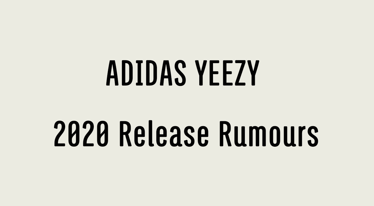 Yeezy 2020 Rumors | Prices and Colorways